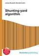 Shunting-yard algorithm, Jesse Russell,Ronald Cohn 