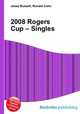 2008 Rogers Cup – Singles, Jesse Russell,Ronald Cohn 