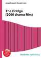 The Bridge (2006 drama film), Jesse Russell,Ronald Cohn 