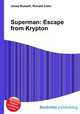 Superman: Escape from Krypton, Jesse Russell,Ronald Cohn 