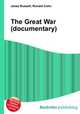 The Great War (documentary), Jesse Russell,Ronald Cohn 