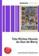 Tres Riches Heures du Duc de Berry, Jesse Russell,Ronald Cohn 