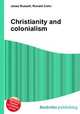 Christianity and colonialism, Jesse Russell,Ronald Cohn 