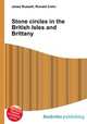 Stone circles in the British Isles and Brittany, Jesse Russell,Ronald Cohn 