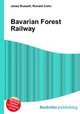 Bavarian Forest Railway, Jesse Russell,Ronald Cohn 