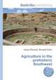Agriculture in the prehistoric Southwest, Jesse Russell,Ronald Cohn 