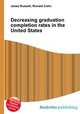 Decreasing graduation completion rates in the United States, Jesse Russell,Ronald Cohn 