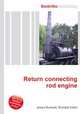 Return connecting rod engine, Jesse Russell,Ronald Cohn 