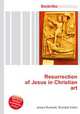 Resurrection of Jesus in Christian art, Jesse Russell,Ronald Cohn 