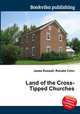 Land of the Cross-Tipped Churches, Jesse Russell,Ronald Cohn 
