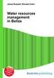 Water resources management in Belize, Jesse Russell,Ronald Cohn 
