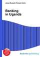 Banking in Uganda, Jesse Russell,Ronald Cohn 