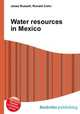 Water resources in Mexico, Jesse Russell,Ronald Cohn 