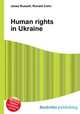 Human rights in Ukraine, Jesse Russell,Ronald Cohn 