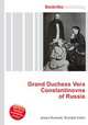 Grand Duchess Vera Constantinovna of Russia, Jesse Russell,Ronald Cohn 