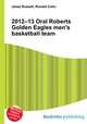 2012–13 Oral Roberts Golden Eagles men