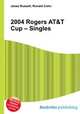 2004 Rogers AT&T Cup – Singles, Jesse Russell,Ronald Cohn 