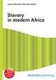 Slavery in modern Africa, Jesse Russell,Ronald Cohn 