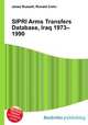 SIPRI Arms Transfers Database, Iraq 1973–1990, Jesse Russell,Ronald Cohn 