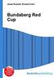 Bundaberg Red Cup, Jesse Russell,Ronald Cohn 
