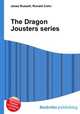 The Dragon Jousters series, Jesse Russell,Ronald Cohn 