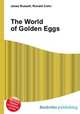The World of Golden Eggs, Jesse Russell,Ronald Cohn 