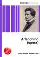 Arlecchino (opera), Jesse Russell,Ronald Cohn 