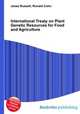 International Treaty on Plant Genetic Resources for Food and Agriculture, Jesse Russell,Ronald Cohn 