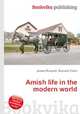 Amish life in the modern world, Jesse Russell,Ronald Cohn 