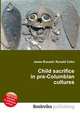 Child sacrifice in pre-Columbian cultures, Jesse Russell,Ronald Cohn 