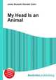 My Head Is an Animal, Jesse Russell,Ronald Cohn 