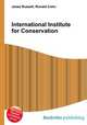 International Institute for Conservation, Jesse Russell,Ronald Cohn 