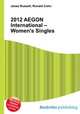 2012 AEGON International – Women