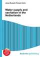 Water supply and sanitation in the Netherlands, Jesse Russell,Ronald Cohn 