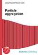 Particle aggregation, Jesse Russell,Ronald Cohn 