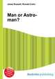 Man or Astro-man?, Jesse Russell,Ronald Cohn 