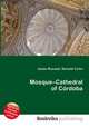 Mosque–Cathedral of Cordoba, Jesse Russell,Ronald Cohn 