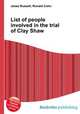 List of people involved in the trial of Clay Shaw, Jesse Russell,Ronald Cohn 