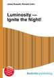 Luminosity — Ignite the Night!, Jesse Russell,Ronald Cohn 