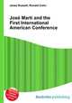 Jose Marti and the First International American Conference, Jesse Russell,Ronald Cohn 