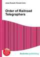 Order of Railroad Telegraphers, Jesse Russell,Ronald Cohn 