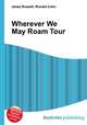 Wherever We May Roam Tour, Jesse Russell,Ronald Cohn 