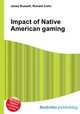 Impact of Native American gaming, Jesse Russell,Ronald Cohn 