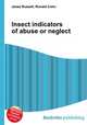 Insect indicators of abuse or neglect, Jesse Russell,Ronald Cohn 