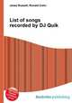 List of songs recorded by DJ Quik, Jesse Russell,Ronald Cohn 