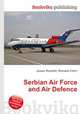 Serbian Air Force and Air Defence, Jesse Russell,Ronald Cohn 