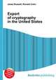 Export of cryptography in the United States, Jesse Russell,Ronald Cohn 