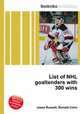 List of NHL goaltenders with 300 wins, Jesse Russell,Ronald Cohn 