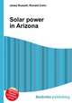 Solar power in Arizona, Jesse Russell,Ronald Cohn 