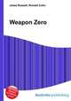 Weapon Zero, Jesse Russell,Ronald Cohn 